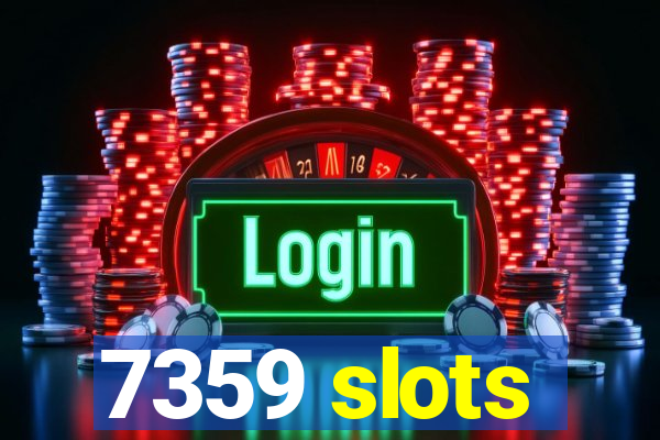 7359 slots